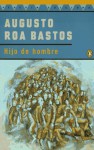 Hijo de hombre - Augusto Roa Bastos