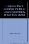 Gospel of Mark: Exploring the life of Jesus (Serendipity group Bible study) - Richard Peace, Lyman Coleman, Robert Shull