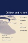 Children and Nature: Psychological, Sociocultural, and Evolutionary Investigations - Peter H. Kahn Jr., Stephen R. Kellert