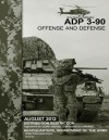 Army Doctrine Publication Adp 3-90 Offense and Defense August 2012 - United States Government Us Army