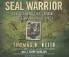 SEAL Warrior: Death in the Dark: Vietnam 1968-1972 - Thomas H. Keith, J. Terry Riebling, Michael Prichard