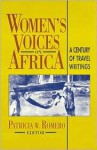 Women's Voices on Africa: A Century of Travel Writings - Patricia W. Romero