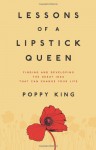 Lessons of a Lipstick Queen: Finding and Developing the Great Idea that Can Change Your Life - Poppy King