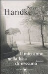 Il Mio Anno Nella Baia Di Nessuno: Una Fiaba Dei Nuovi Tempi - Peter Handke