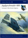 Jagdgeschwader 400: Germany's Elite Rocket Fighters - Stephen Ransom, Hans-Hermann Cammann, Jim Laurier