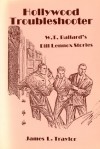 Hollywood Troubleshooter: W. T. Ballard's Bill Lennox Stories - W.T. Ballard, James L. Traylor