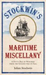 Stockwin's Maritime Miscellany: A Ditty Bag of Wonders From the Golden Age of Sail - Julian Stockwin