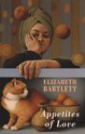 Appetites of Love - Elizabeth Bartlett