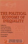 The Political Economy of Inequality - Frank Ackerman, Frank Ackerman, Neva R. Goodwin, Laurie Dougherty