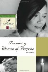 Becoming Women of Purpose (Fisherman Bible Studyguides) - Ruth Haley Barton, Shaw Publishers