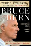 Things I've Said, But Probably Shouldn't Have: An Unrepentant Memoir - Bruce Dern