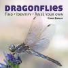 Dragonflies: Catching - Identifying - How and Where They Live - Chris Earley