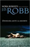 Desnuda ante la muerte - J.D. Robb