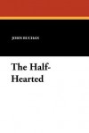 The Half-Hearted - John Buchan