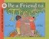 Be a Friend to Trees - Patricia Lauber, Holly Keller