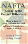 NAFTA: Managing the Cultural Differences - Robert T. Moran, Jeffrey D. Abbott