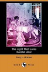 The Light That Lures (Illustrated Edition) (Dodo Press) - Percy James Brebner