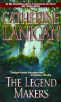 The Legend Makers - Catherine Lanigan