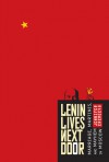 Lenin Lives Next Door: Marriage, Martinis, and Mayhem in Moscow - Jennifer Eremeeva