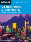 Moon Vancouver and Victoria: Including Whistler and Vancouver Island (Moon Handbooks) - Andrew Hempstead