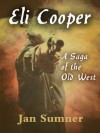 Eli Cooper: A Saga of the Old West - Jan Sumner, Larry Dunkle, Nick Zelinger