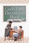 God's Little Devotional Book for Teachers (God's Little Devotional Books) - Honor Books