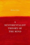 A Sentimentalist Theory of the Mind - Michael Slote