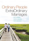 Ordinary People, ExtraOrdinary Marriages - Brian Nystrom