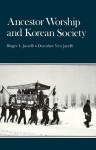 Ancestor Worship and Korean Society - Roger Janelli, Dawnhee Janelli