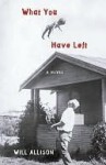 What You Have Left: A Novel - Will Allison