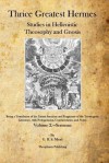 Thrice Greatest Hermes: Studies in Hellenistic Theosophy and Gnosis - G.R.S. Mead