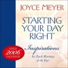 Staring Your Day Right: Inspirations for Each Morning of the Year (Daily 2006 Calender) - Joyce Meyer