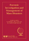 Forensic Investigation and Management of Mass Disasters - Matthias I. Okoye, Cyril Wecht