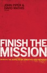 Finish the Mission - John Piper, David Mathis, David Platt, Ed Stetzer, Louie Giglio, Michael Oh, Michael Ramsden