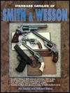 Standard Catalog of Smith & Wesson - Jim Supica, Richard Nahas