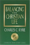 Balancing the Christian Life: 25th Anniversary Edition - Charles C. Ryrie