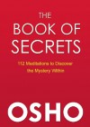 The Book of Secrets : 112 Meditations to Discover the Mystery Within - Osho