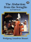 The Abduction from the Seraglio in Full Score - Wolfgang Amadeus Mozart, Gottlieb Stephanie