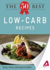 The 50 Best Low-Carb Recipes: Tasty, Fresh, and Easy to Make! - Editors Of Adams Media