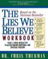 The Lies We Believe Workbook/Your 12-Week Interactive Plan for Finding Emotional and Spiritual Freedom - Chris Thurman