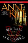 New Tales of the Vampires: includes Pandora and Vittorio the Vampire - Anne Rice