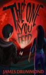 The One You Feed (Out of the Dark, #1) - James Drummond