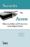 Security Vs. Access: Balancing Safety And Productivity In The Digital School - LeAnne Robinson, Abbie Brown, Timothy D. Green