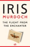 The Flight from the Enchanter - Iris Murdoch