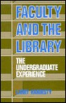 Faculty and the Library: The Undergraduate Experience - Larry Hardesty