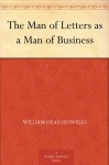 The Man of Letters as a Man of Business - William Dean Howells