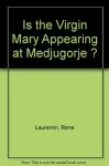 Is the Virgin Mary Appearing at Medjugorje ? - René Laurentin, Ljudevit Rupčić