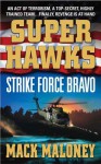 Superhawks: Strike Force Bravo - Mack Maloney