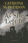 As She Left It - Catriona McPherson