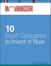 Morningstar's 10 Small Companies to Invest in Now - Paul Larson